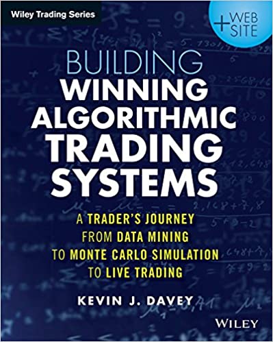 Building Winning Algorithmic Trading Systems + Website: A Trader's Journey From Data Mining to MonteCarlo Simulation to Live Trading